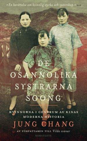 De osannolika systrarna Soong : Kvinnorna i centrum av Kinas moderna historia | 1:a upplagan