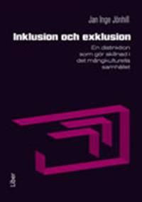 Inklusion och exklusion : en distinktion som gör skillnad i det mångkulturella samhället | 1:a upplagan