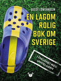 En lagom rolig bok om Sverige : i enlighet med jantelagen