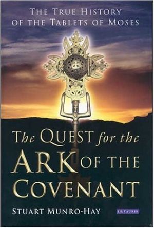 Quest for the ark of the covenant - the true history of the tablets of mose