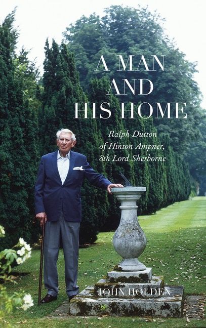 Ralph Dutton Of Hinton Ampner : A Man and his Home | 0:e upplagan