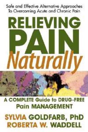 Relieving Pain Naturally: A Complete Guide To Drug-Free Pain