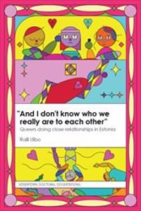 “And I don’t know who we really are to each other” : Queers doing close relationships in Estonia | 1:a upplagan