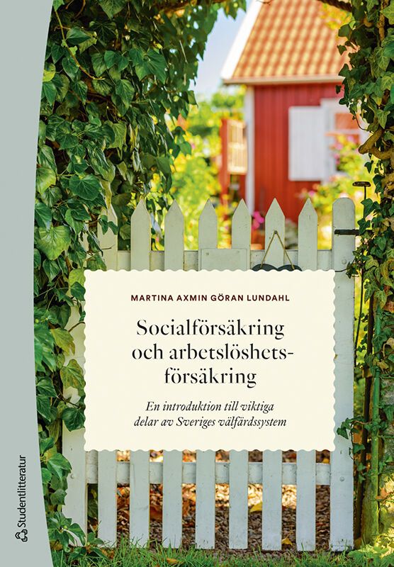 Socialförsäkring och arbetslöshetsförsäkring - En introduktion till viktiga delar av Sveriges välfärdssystem | 2:a upplagan