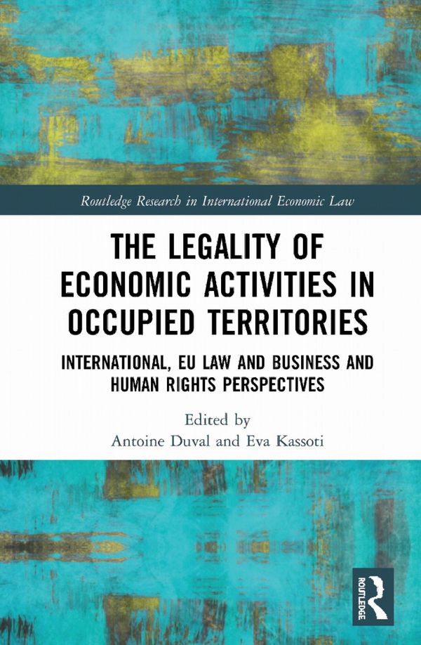 The Legality of Economic Activities in Occupied Territories | 1:a upplagan