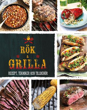 Rök & grilla : recept, tekniker och tillbehör | 1:a upplagan