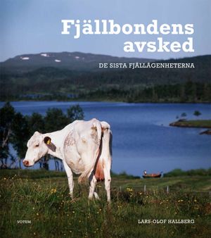 Fjällbondens avsked : de sista fjällägenheterna | 1:a upplagan