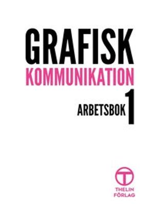 Grafisk Kommunikation 1 - Arbetsbok