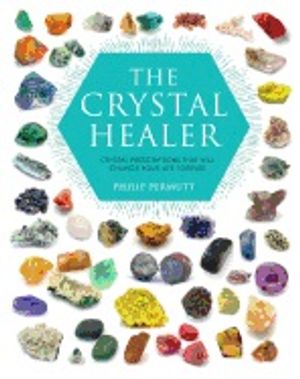 Crystal healer - crystal prescriptions that will change your life forever