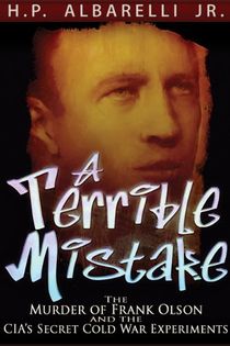 Terrible mistake - the murder of frank olson and the cias secret cold war e