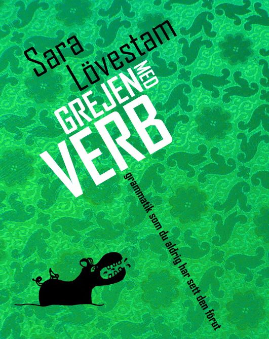Grejen med verb : grammatik som du aldrig har sett den förut | 1:a upplagan