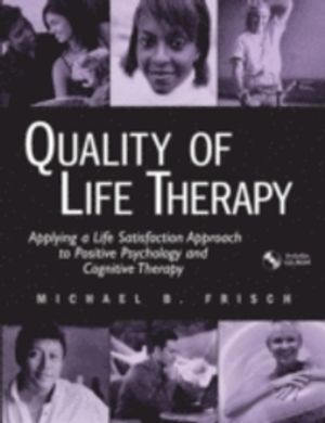 Quality of Life Therapy: Applying a Life Satisfaction Approach to Positive Psychology and Cognitive Therapy | 1:a upplagan