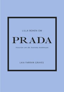Lilla boken om Prada: Historien om det ikoniska modehuset