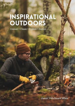 Inspirational Outdoors : Connect, create, explore, inspire | 4:e upplagan