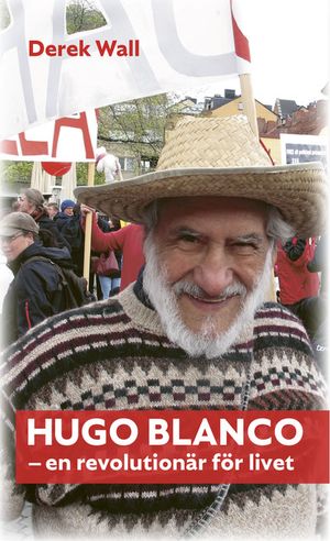 Hugo Blanco. En revolutionär för livet | 1:a upplagan