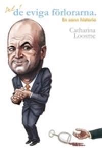 De eviga förlorarna : en sann historia | 1:a upplagan