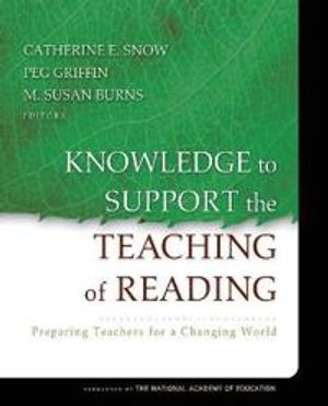 Knowledge to Support the Teaching of Reading: Preparing Teachers for a Chan | 1:a upplagan