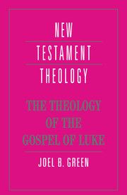 The Theology of the Gospel of Luke | 1:a upplagan