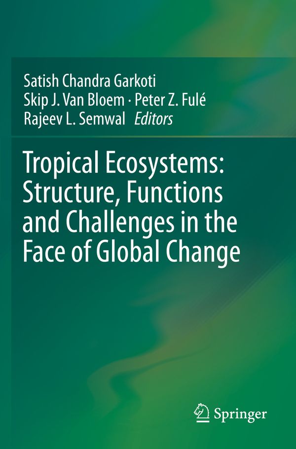 Tropical Ecosystems: Structure, Functions and Challenges in the Face of ...