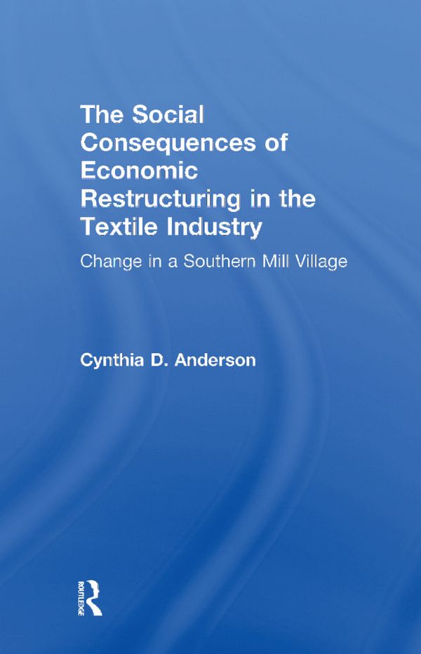 Social Consequences of Economic Restructuring in the Textile Industry | 1:a upplagan