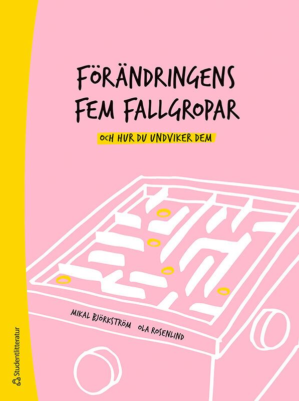 Förändringens fem fallgropar - och hur du undviker dem - En handbok för chefer och förändringsledare | 1:a upplagan
