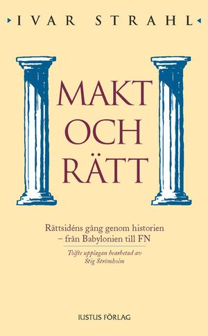 Makt och rätt : rättsidéns gång genom historien ? från Babylonien till FN | 12:e upplagan