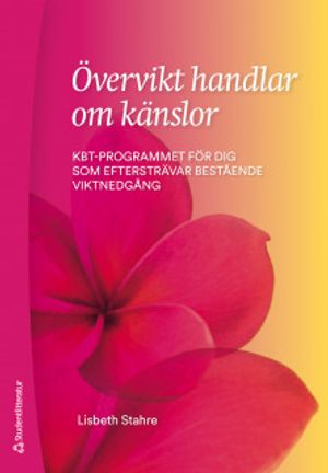 Övervikt handlar om känslor - KBT-programmet för dig som eftersträvar bestående viktnedgång | 4:e upplagan