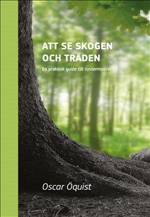 Att se skogen och träden – En praktisk guide till systemteorin | 1:a upplagan
