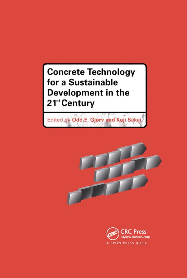 Concrete Technology for a Sustainable Development in the 21st Century | 1:a upplagan