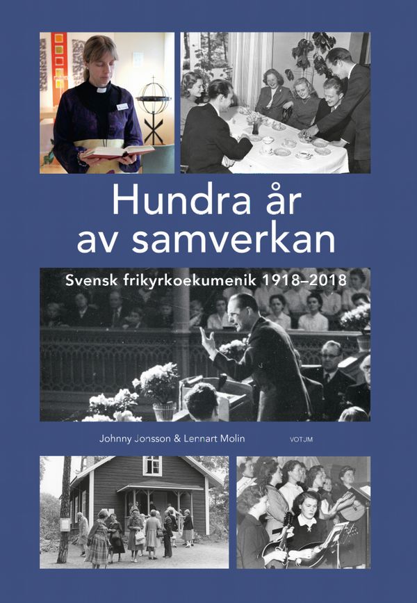 Hundra år av samverkan : Svensk frikyrkoekumenik 1918-2018 | 0:e upplagan