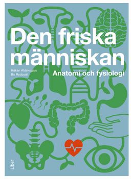 Den friska människan - Anatomi och fysiologi | 1:a upplagan