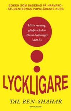 Lyckligare : den största belöningen i ditt liv | 1:a upplagan