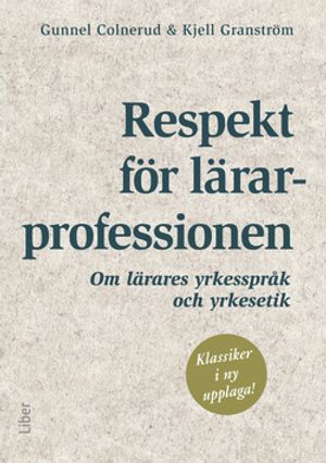 Respekt för lärarprofessionen - Om lärares yrkesspråk och yrkesetik | 4:e upplagan