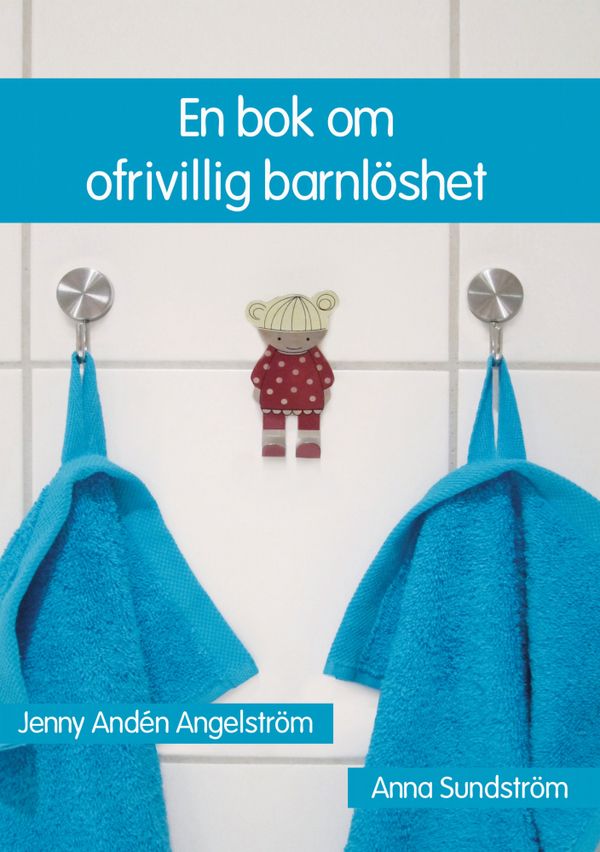 En bok om ofrivillig barnlöshet | 0:e upplagan