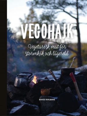 Vegohajk: Vegetarisk mat för stormkök och lägereld | 1:a upplagan