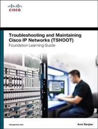 Troubleshooting and Maintaining Cisco IP Networks (TSHOOT) Foundation Learning Guide | 0:e upplagan
