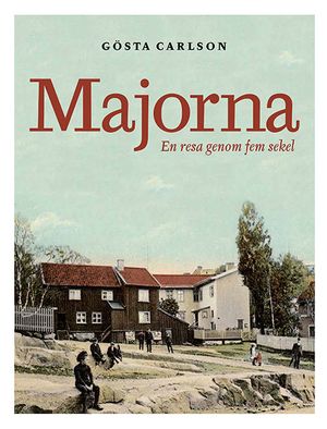 Majorna : en resa genom fem sekel | 1:a upplagan