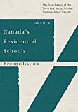 Canadas residential schools: reconciliation - the final report of the truth
