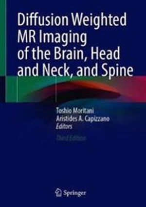 Diffusion Weighted MR Imaging of the Brain, Head and Neck, and Spine | 3:e upplagan