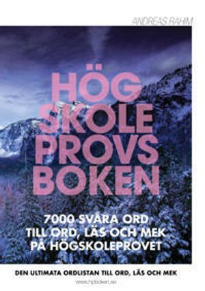 Högskoleprovsboken : 7000 svåra ord till ORD, LÄS och MEK på högskoleprovet -