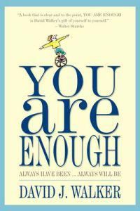 You Are Enough: Always Have Been...Always Will Be