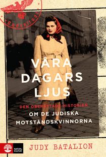 Våra dagars ljus : de judiska motståndskvinnorna som stred mot nazism