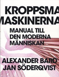 Kroppsmaskinerna : manual till den moderna människan | 1:a upplagan