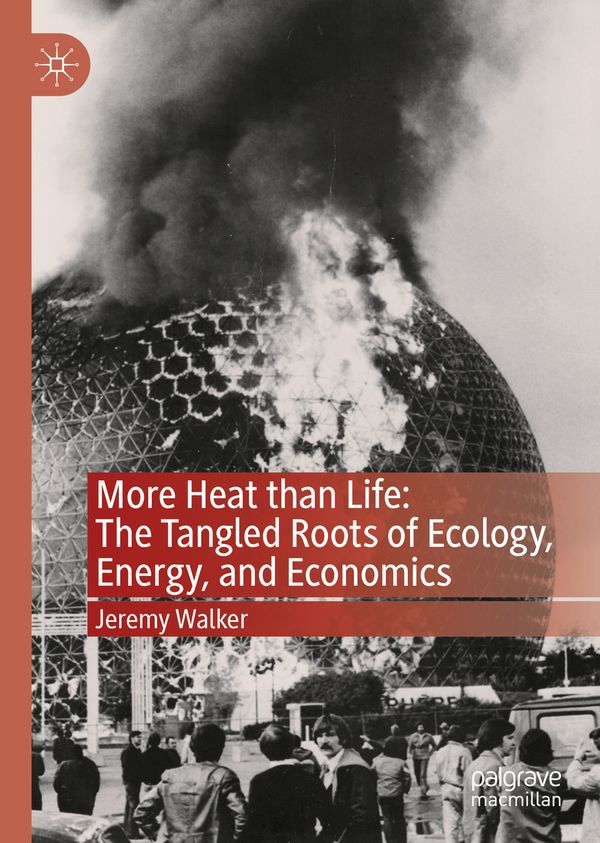 More Heat than Life: The Tangled Roots of Ecology, Energy, and Economics | 1:a upplagan