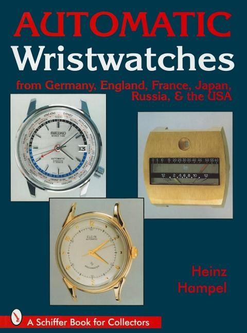 Automatic Wristwatches From Germany, England, France, Japan, | 0:e upplagan