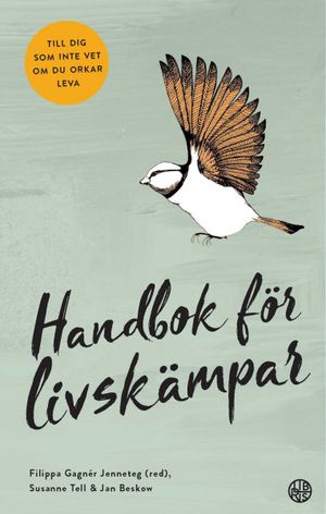 Handbok för livskämpar - Till dig som inte vet om du orkar leva. | 1:a upplagan