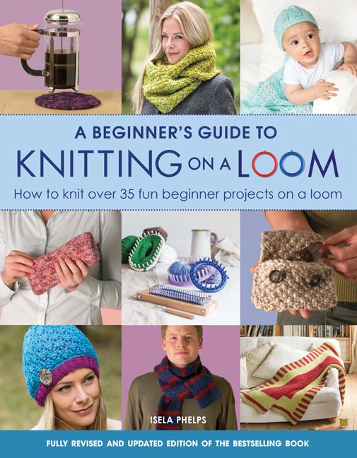 A Beginner's Guide to Knitting on a Loom (New Edition) | 0:e upplagan