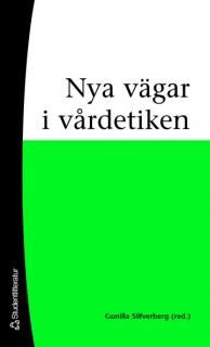 Nya vägar i vårdetiken | 1:a upplagan