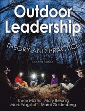 Outdoor Leadership 2nd Edition: Theory and Practice