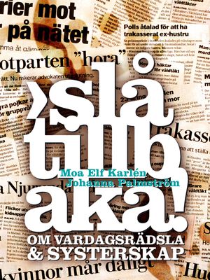 Slå tillbaka! : om vardagsrädsla & systerskap | 1:a upplagan